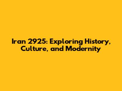 Iran 2925: Exploring History, Culture, and Modernity