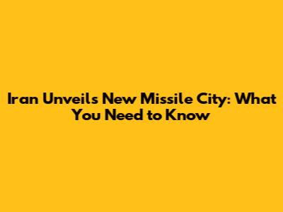 Iran Unveils New Missile City: What You Need to Know