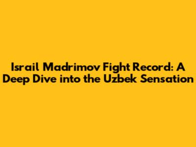 Israil Madrimov Fight Record: A Deep Dive into the Uzbek Sensation