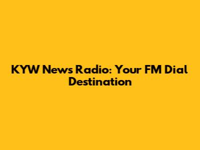 KYW News Radio: Your FM Dial Destination