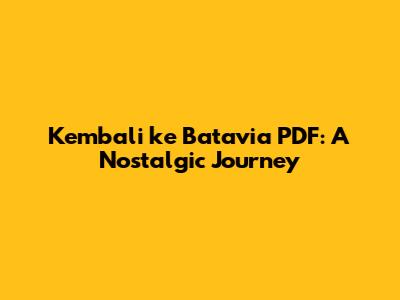 Kembali ke Batavia PDF: A Nostalgic Journey