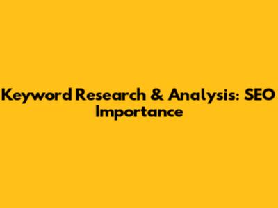 Keyword Research & Analysis: SEO Importance