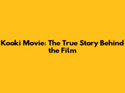 Kooki Movie: The True Story Behind the Film