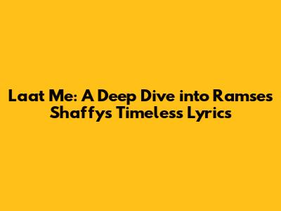 Laat Me: A Deep Dive into Ramses Shaffy's Timeless Lyrics