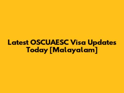 Latest OSCUAESC Visa Updates Today [Malayalam]