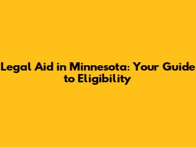 Legal Aid in Minnesota: Your Guide to Eligibility