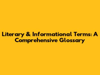 Literary & Informational Terms: A Comprehensive Glossary