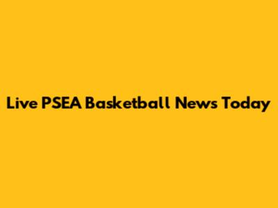 Live PSEA Basketball News Today