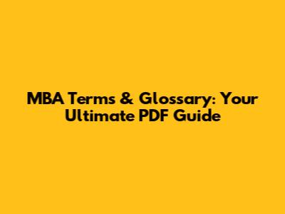 MBA Terms & Glossary: Your Ultimate PDF Guide