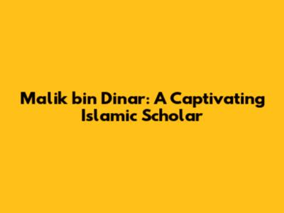 Malik bin Dinar: A Captivating Islamic Scholar