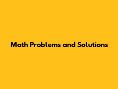 Math Problems and Solutions