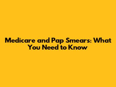 Medicare and Pap Smears: What You Need to Know