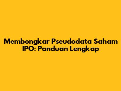 Membongkar Pseudodata Saham IPO: Panduan Lengkap