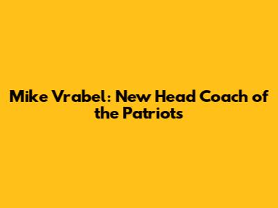 Mike Vrabel: New Head Coach of the Patriots