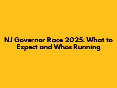 NJ Governor Race 2025: What to Expect and Who's Running