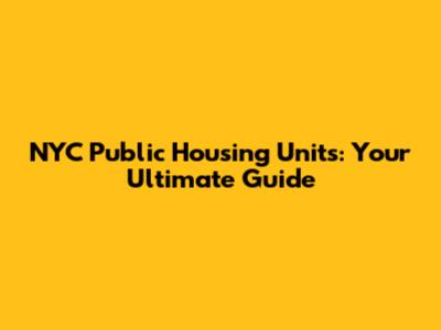 NYC Public Housing Units: Your Ultimate Guide