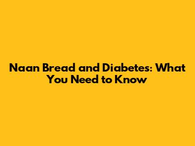 Naan Bread and Diabetes: What You Need to Know