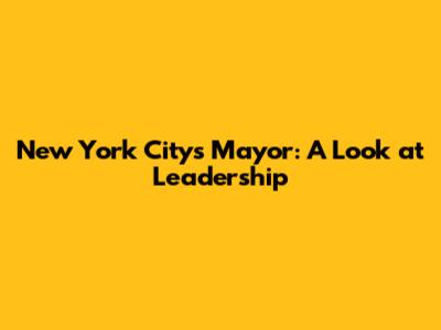 New York City's Mayor: A Look at Leadership