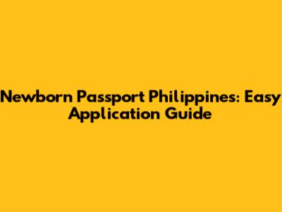 Newborn Passport Philippines: Easy Application Guide