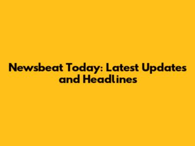 Newsbeat Today: Latest Updates and Headlines
