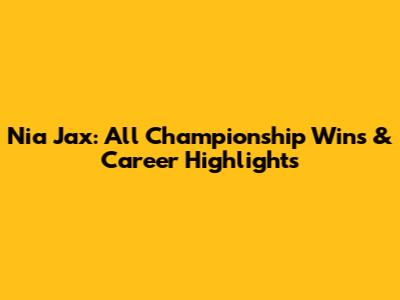 Nia Jax: All Championship Wins & Career Highlights