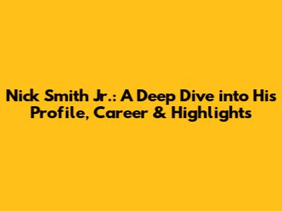 Nick Smith Jr.: A Deep Dive into His Profile, Career & Highlights