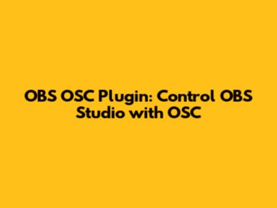 OBS OSC Plugin: Control OBS Studio with OSC