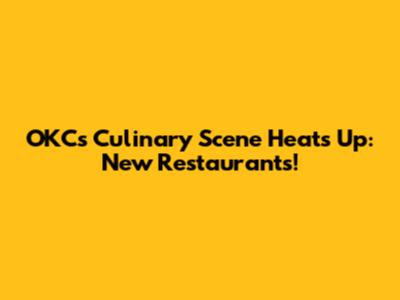 OKC's Culinary Scene Heats Up: New Restaurants!