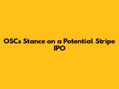 OSC's Stance on a Potential Stripe IPO