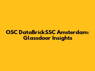 OSC DataBrickSSC Amsterdam: Glassdoor Insights