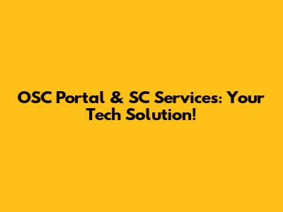 OSC Portal & SC Services: Your Tech Solution!
