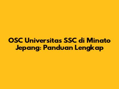 OSC Universitas SSC di Minato Jepang: Panduan Lengkap