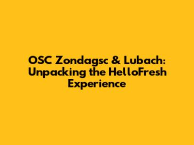 OSC Zondagsc & Lubach: Unpacking the HelloFresh Experience