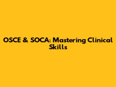 OSCE & SOCA: Mastering Clinical Skills