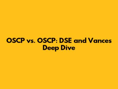 OSCP vs. OSCP: DSE and Vance's Deep Dive