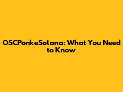 OSCPonkeSolana: What You Need to Know