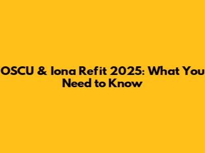 OSCU & Iona Refit 2025: What You Need to Know