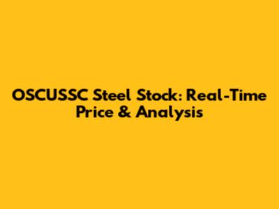 OSCUSSC Steel Stock: Real-Time Price & Analysis
