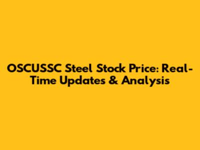 OSCUSSC Steel Stock Price: Real-Time Updates & Analysis