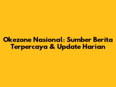 Okezone Nasional: Sumber Berita Terpercaya & Update Harian