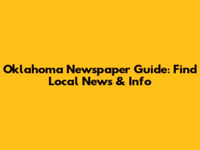 Oklahoma Newspaper Guide: Find Local News & Info