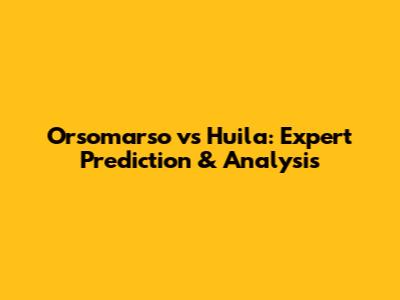 Orsomarso vs Huila: Expert Prediction & Analysis