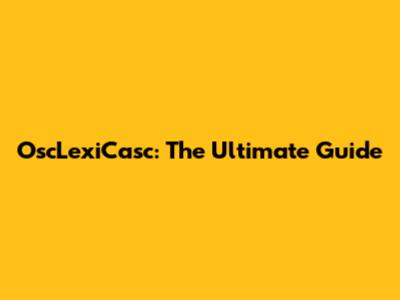 OscLexiCasc: The Ultimate Guide