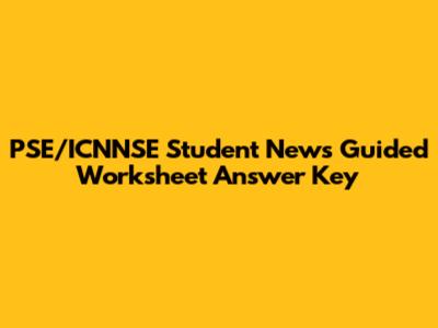 PSE/ICNNSE Student News Guided Worksheet Answer Key