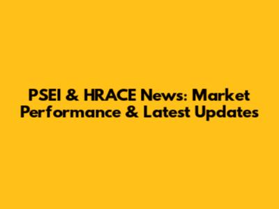 PSEI & HRACE News: Market Performance & Latest Updates