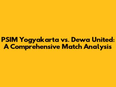 PSIM Yogyakarta vs. Dewa United: A Comprehensive Match Analysis