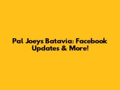 Pal Joey's Batavia: Facebook Updates & More!