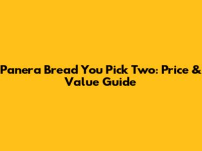 Panera Bread 'You Pick Two': Price & Value Guide