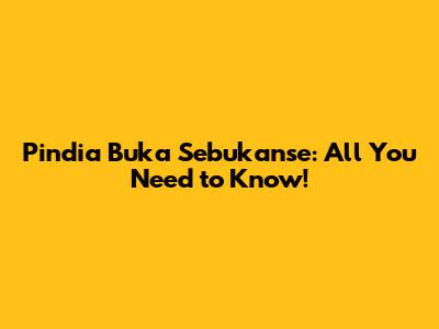 Pindia Buka Sebukanse: All You Need to Know!