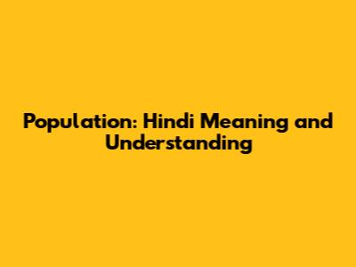 Population: Hindi Meaning and Understanding